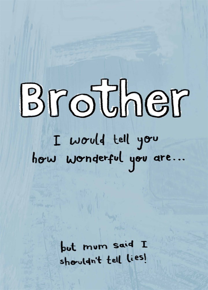 Brother Tell You How Wonderful You Are Card