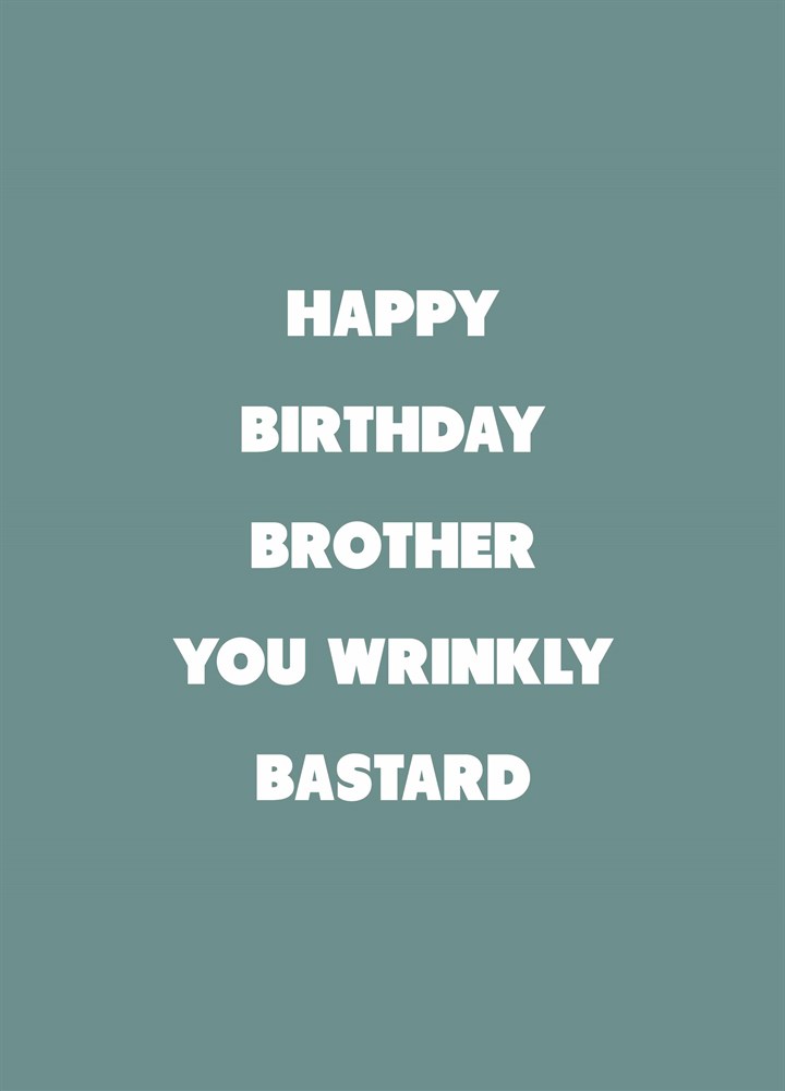 Brother Wrinkly Bastard Card