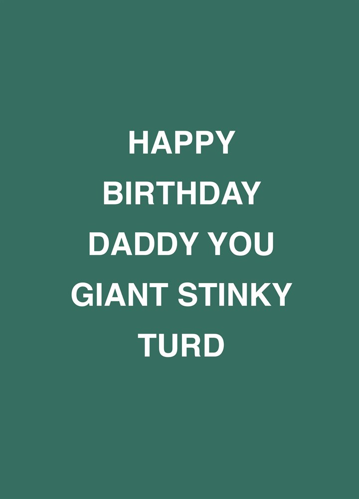Daddy You Giant Stinky Turd Card