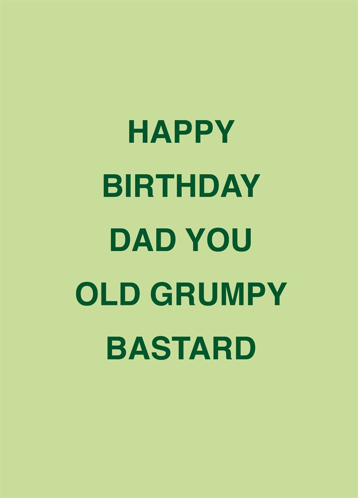 Dad You Grumpy Old Bastard Card