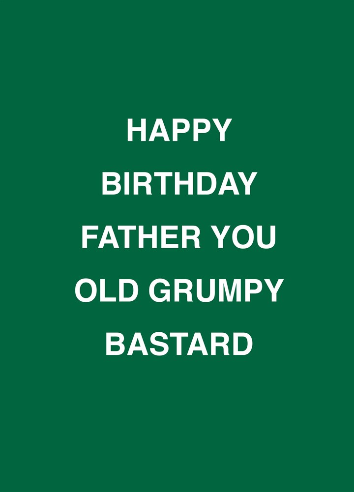 Father You Grumpy Old Bastard Card
