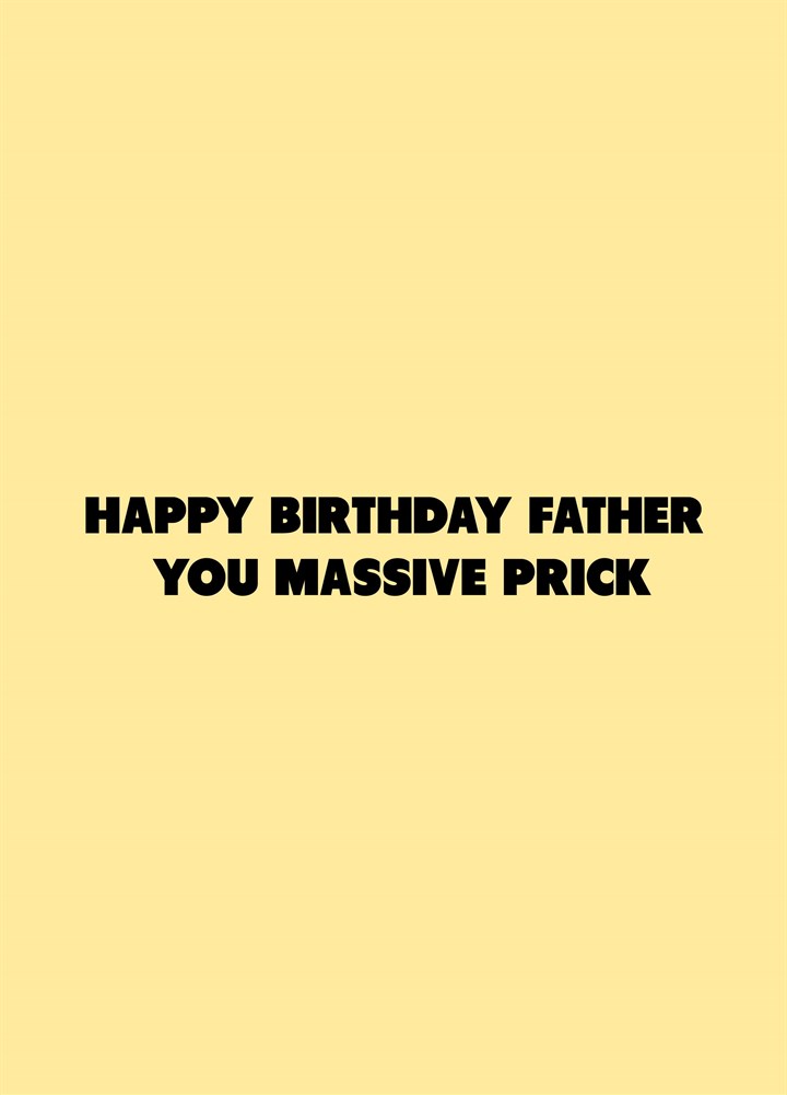 Father You Massive Prick Card