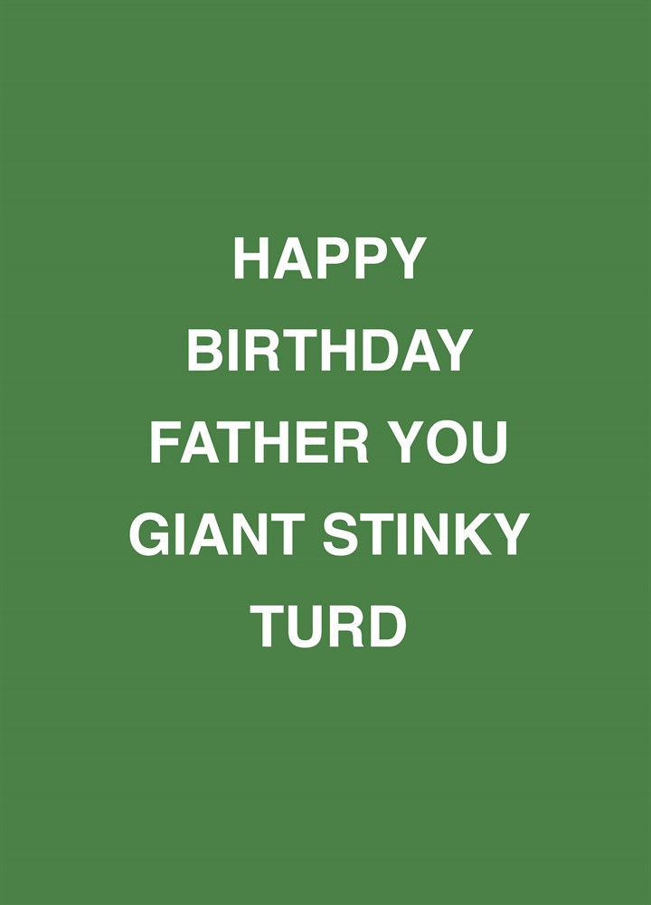 Father You Giant Stinky Turd Card