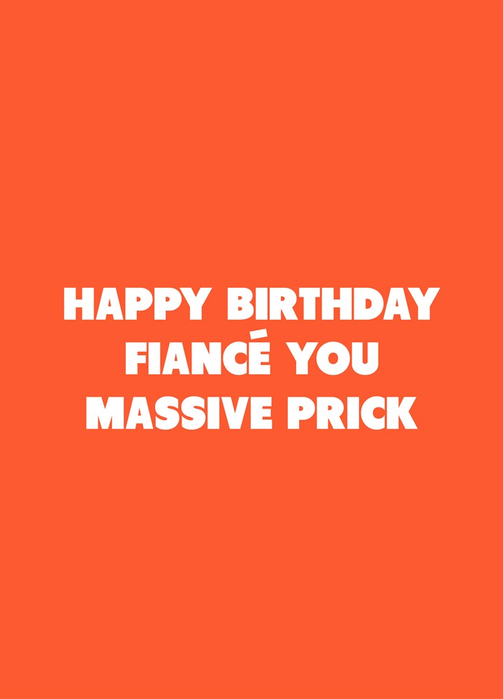 Fiance You Massive Prick Card