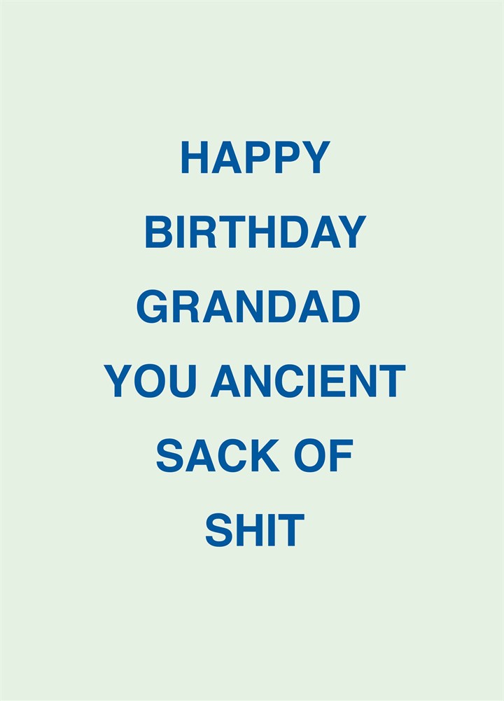 Grandad You Ancient Sack Of Shit Card