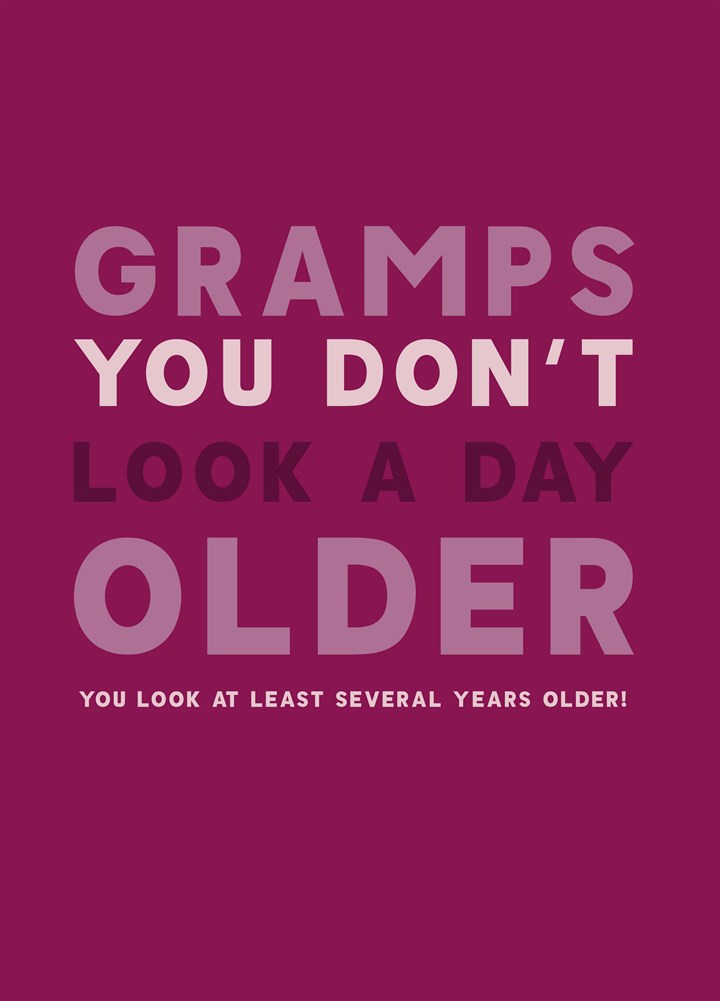 Gramps You Don't Look A Day Older Card