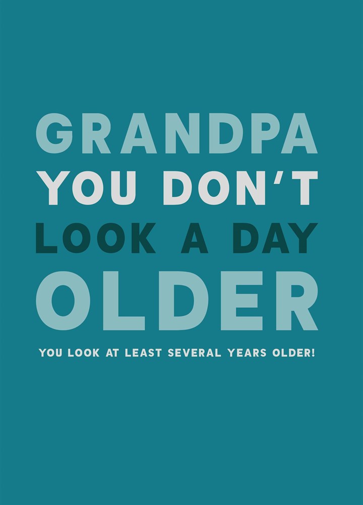 Grandpa You Don't Look A Day Older Card