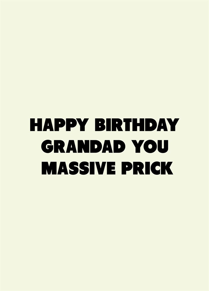 Grandad You Massive Prick Card