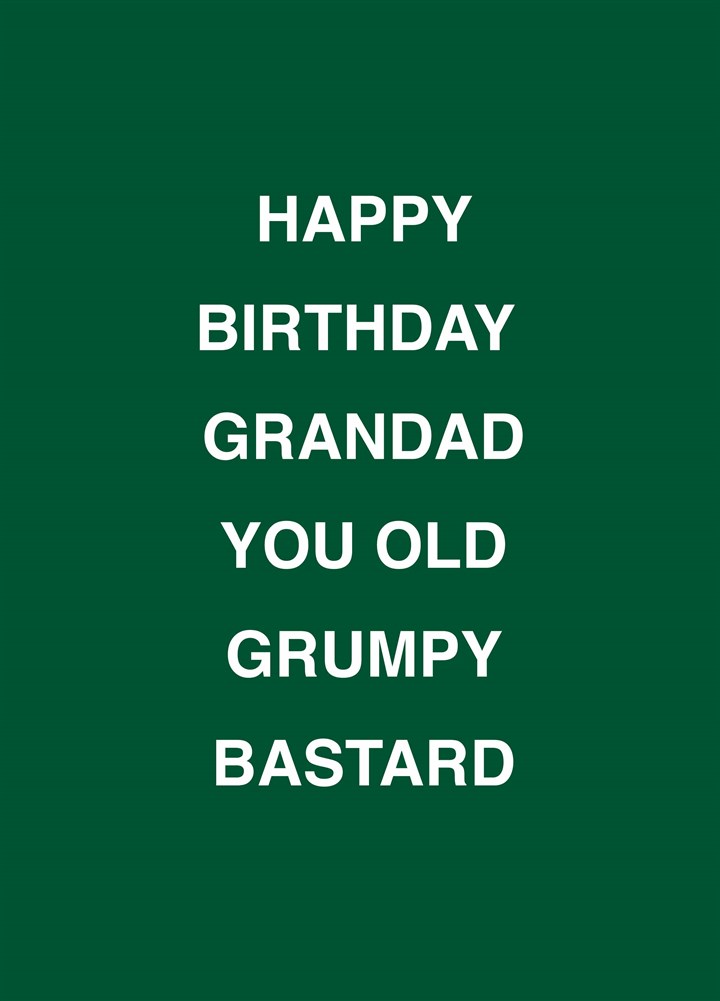 Grandad You Old Grumpy Bastard Card