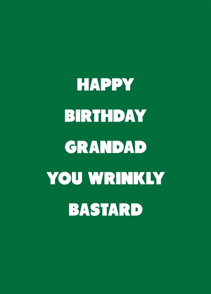 Grandad You Wrinkly Bastard Card