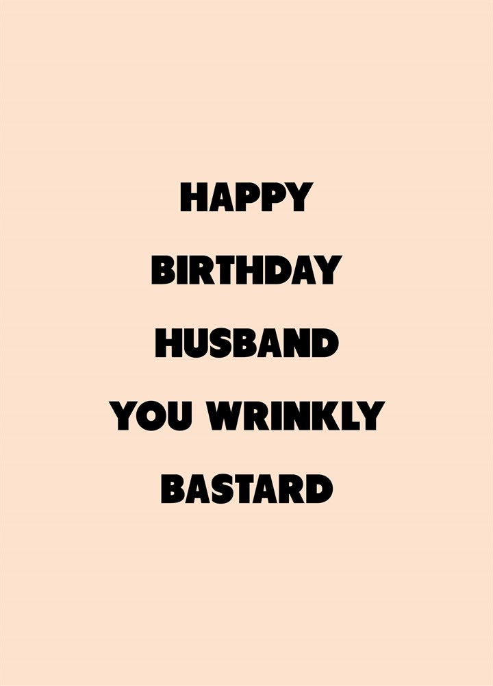 Husband You Wrinkly Bastard Card
