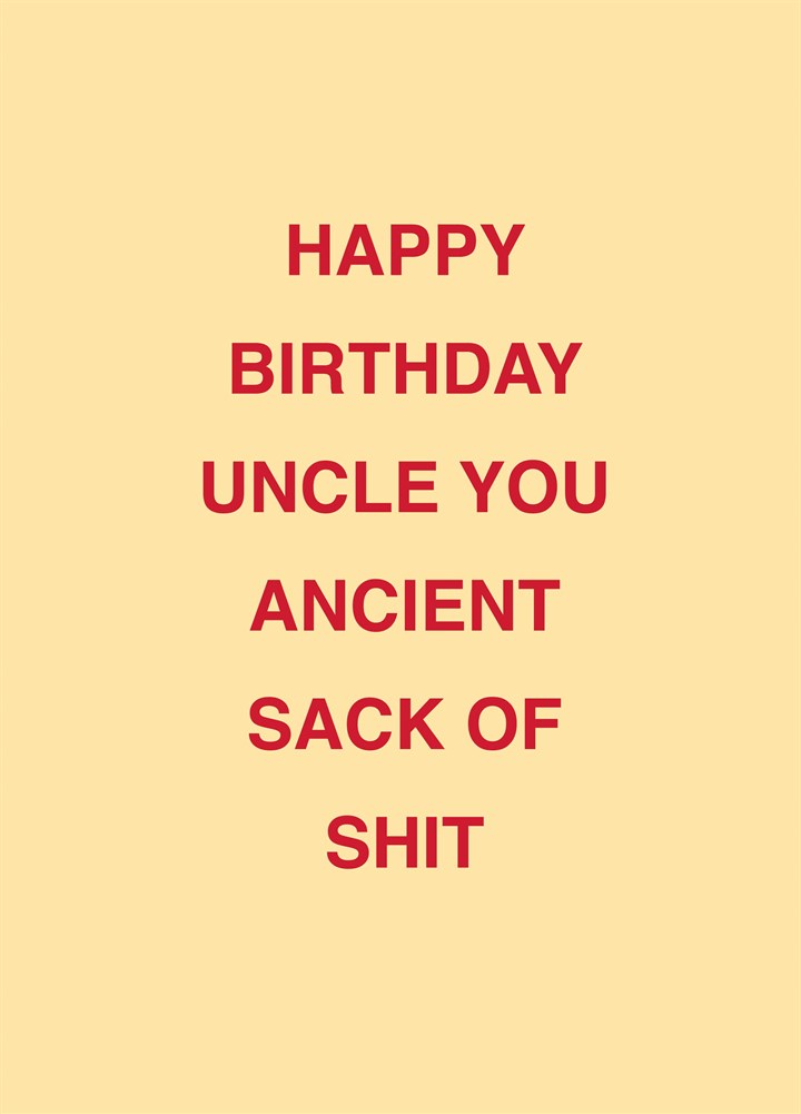 Uncle You Ancient Sack Of Shit Card