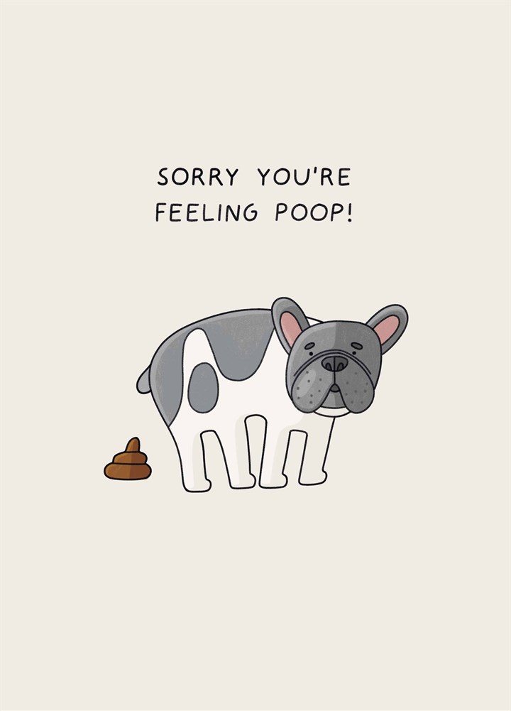 Sorry You're Feeling Poop Card