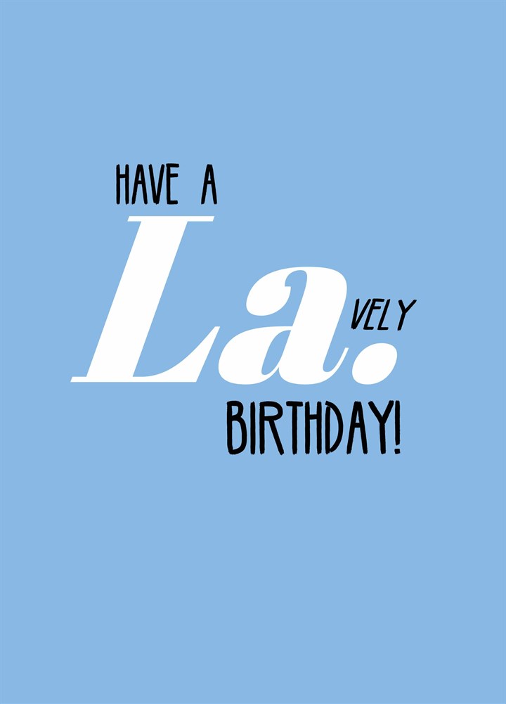 Have A La-vely Birthday Card