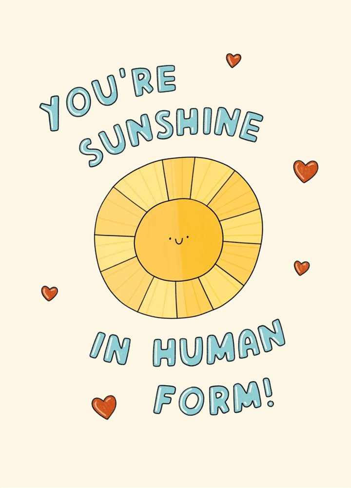 You're Sunshine In Human Form Card