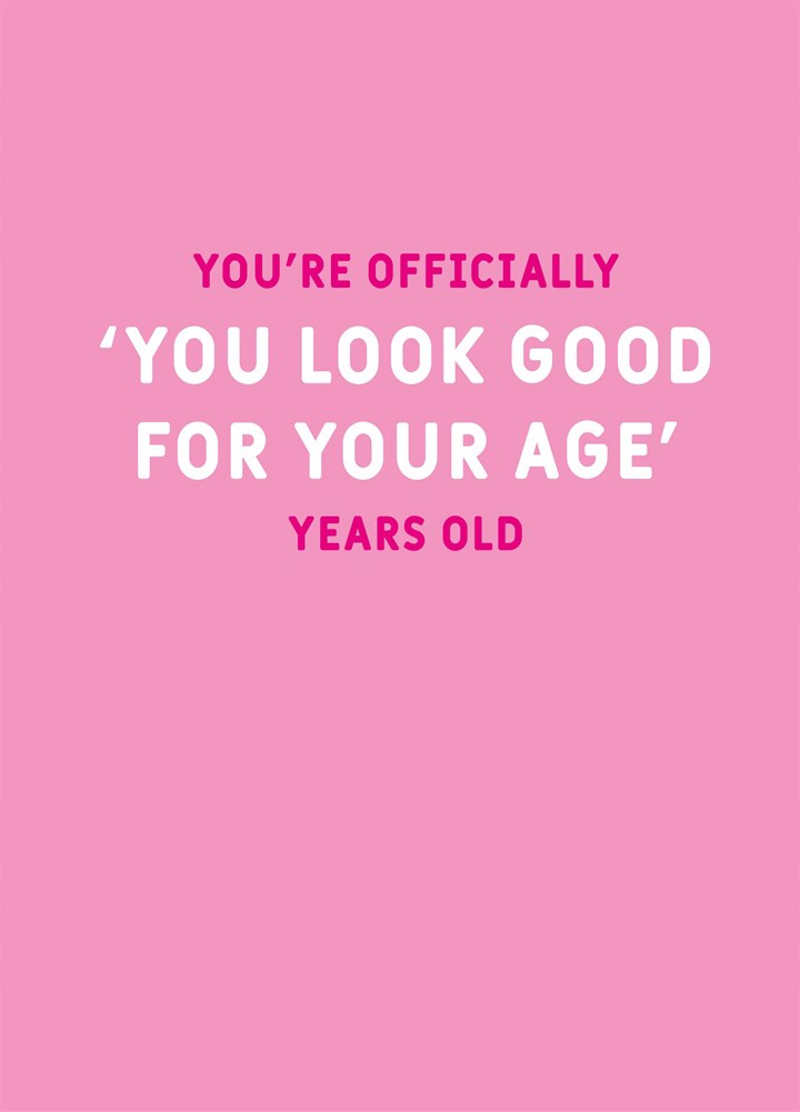 You Look Good For Your Age Card