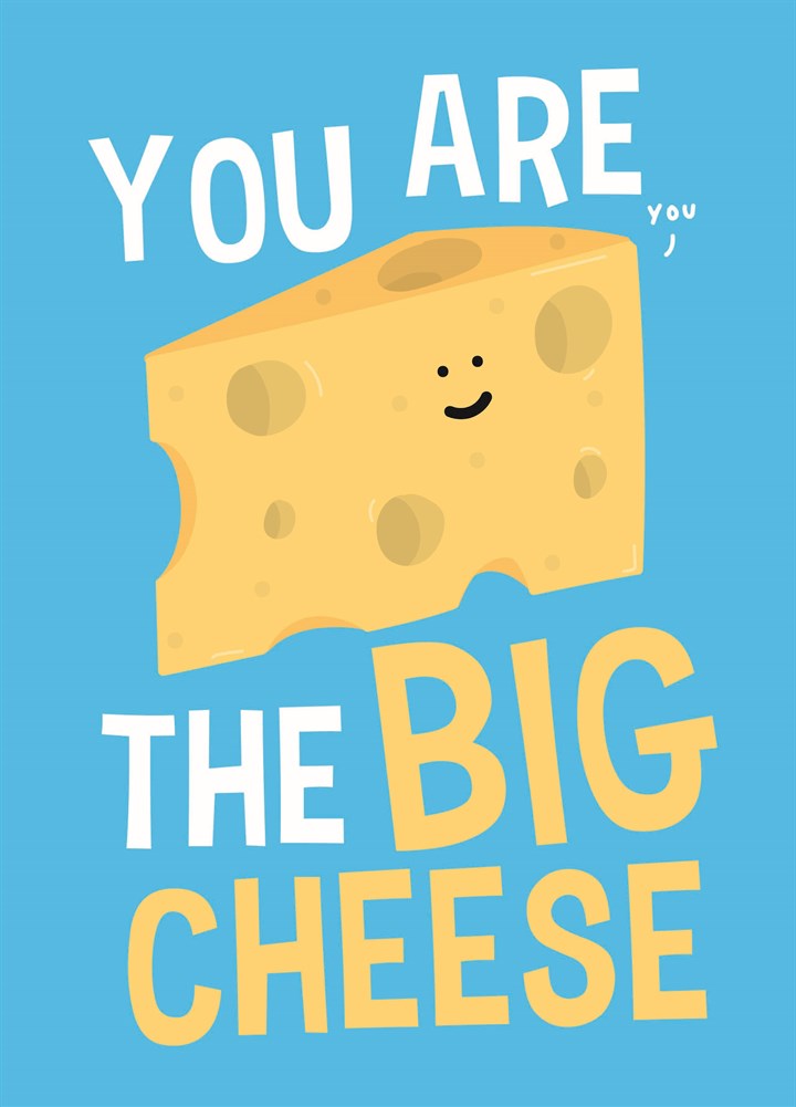 You Are The Big Cheese Card