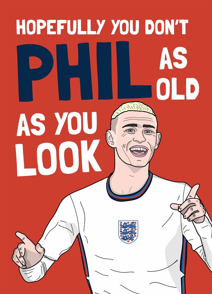 You Don't Phil As Old As You Look Card