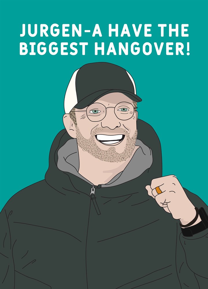Jurgen-A Have The Biggest Hangover Card