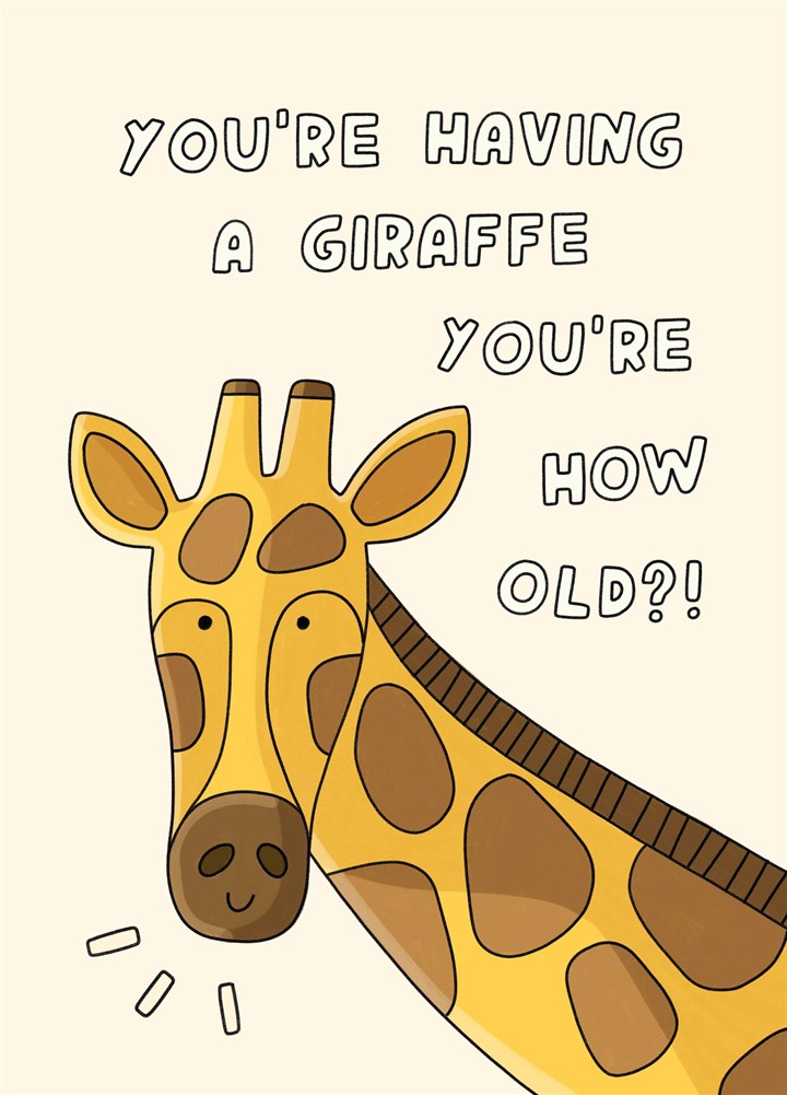 You're Having A Giraffe Card
