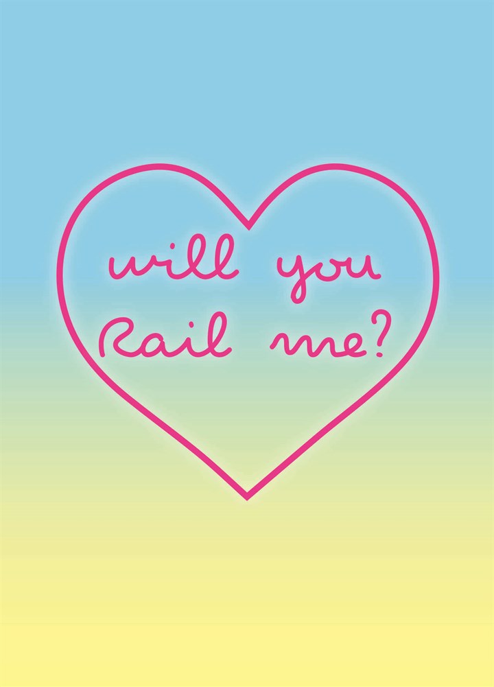 Will You Rail Me Card