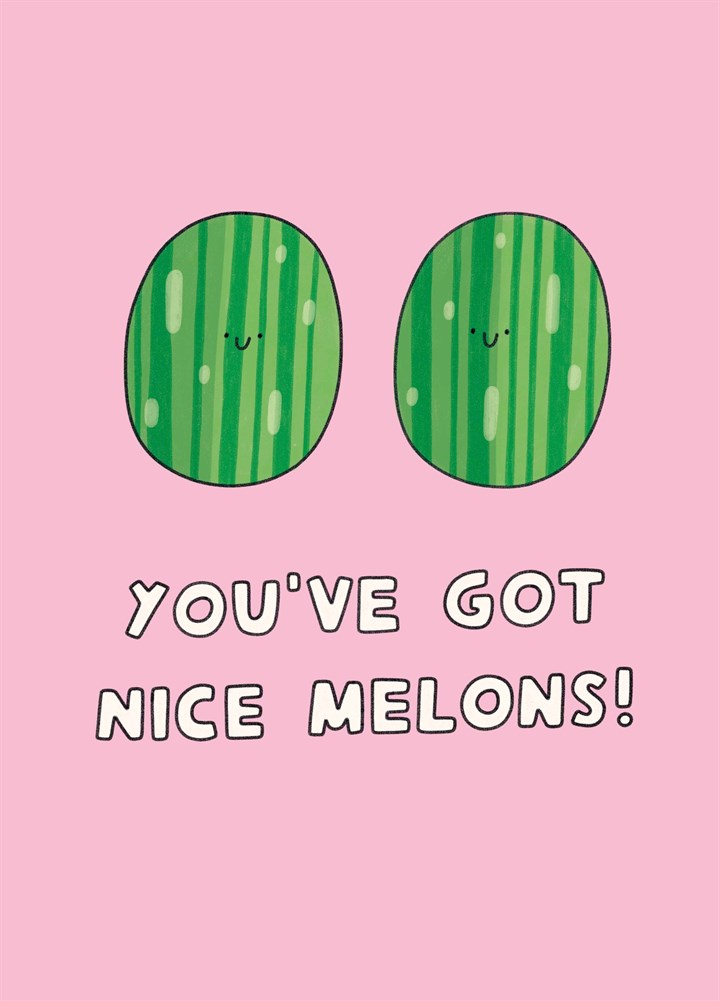 You've Got Nice Melons Card
