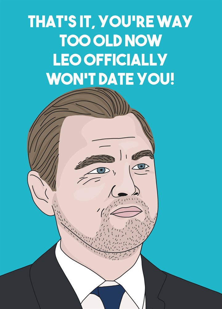 Too Old To Date Leo Birthday Card