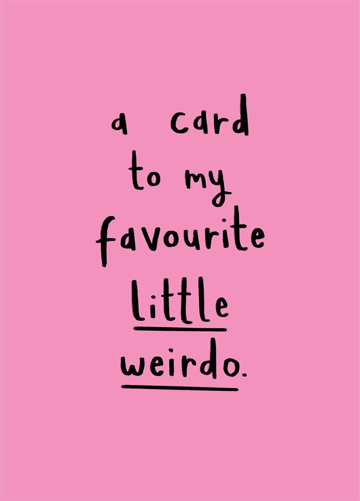 Favourite Little Weirdo Card