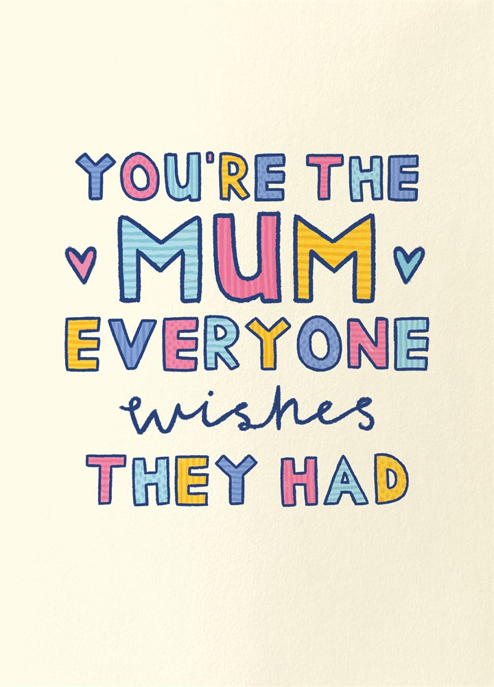 Mum Everyone Wishes They Had Card