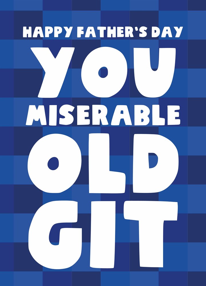 Miserable Old Git Father's Day Card