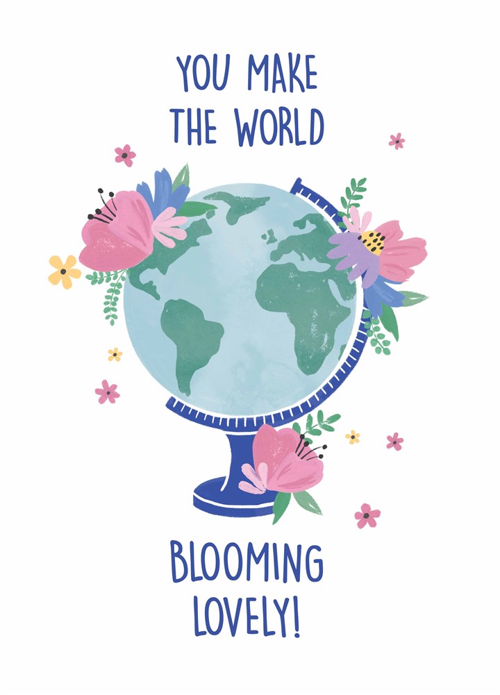 Make The World Blooming Lovely Card