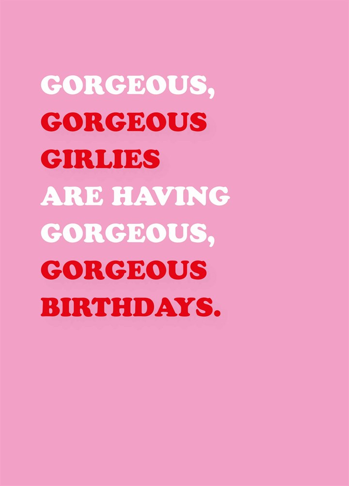 Gorgeous Gorgeous Girlies Birthday Card