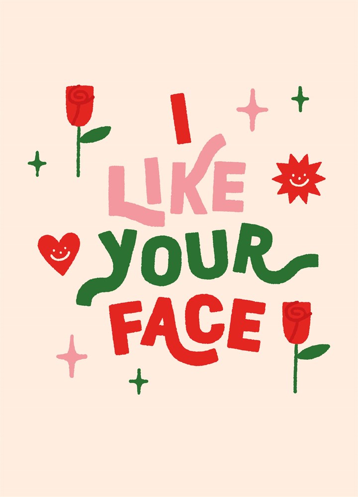 Like Your Face Type Valentine's Card
