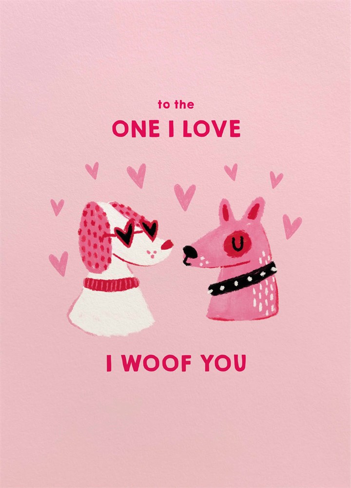 The One I Love Woof You Valentine's Card