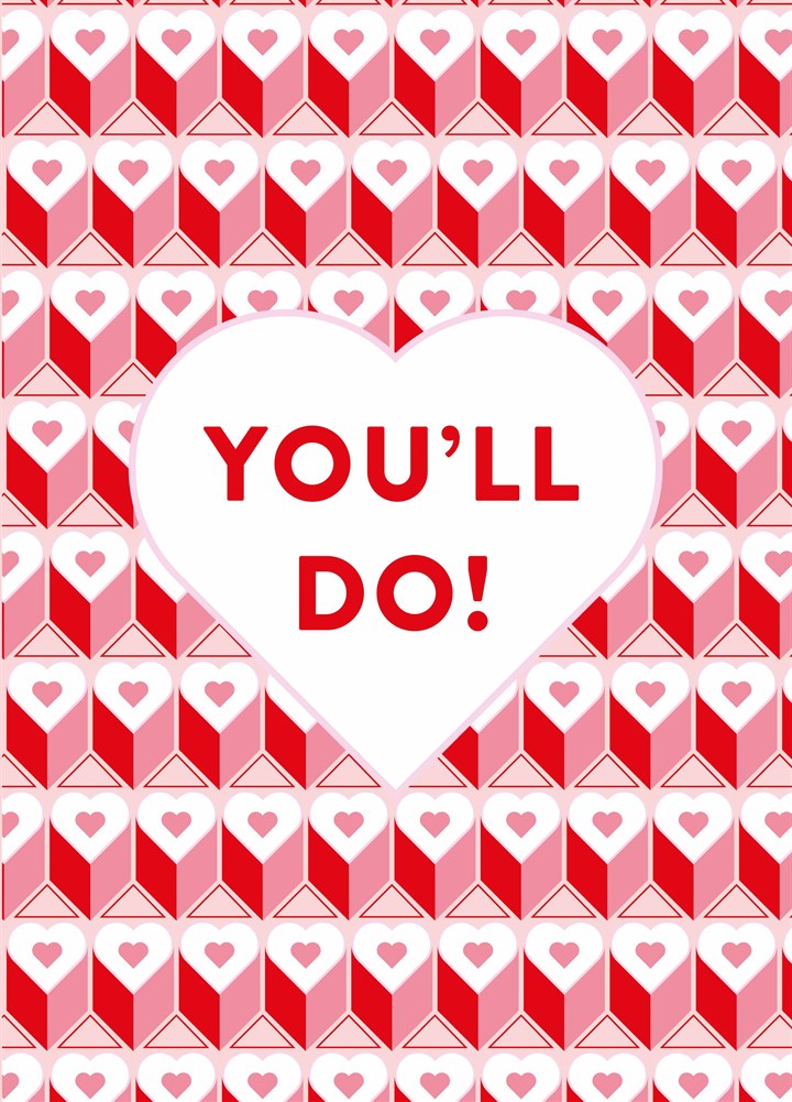 You'll Do Heart Pattern Valentine's Card