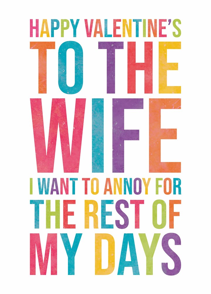 Wife I Want To Annoy Valentine's Card