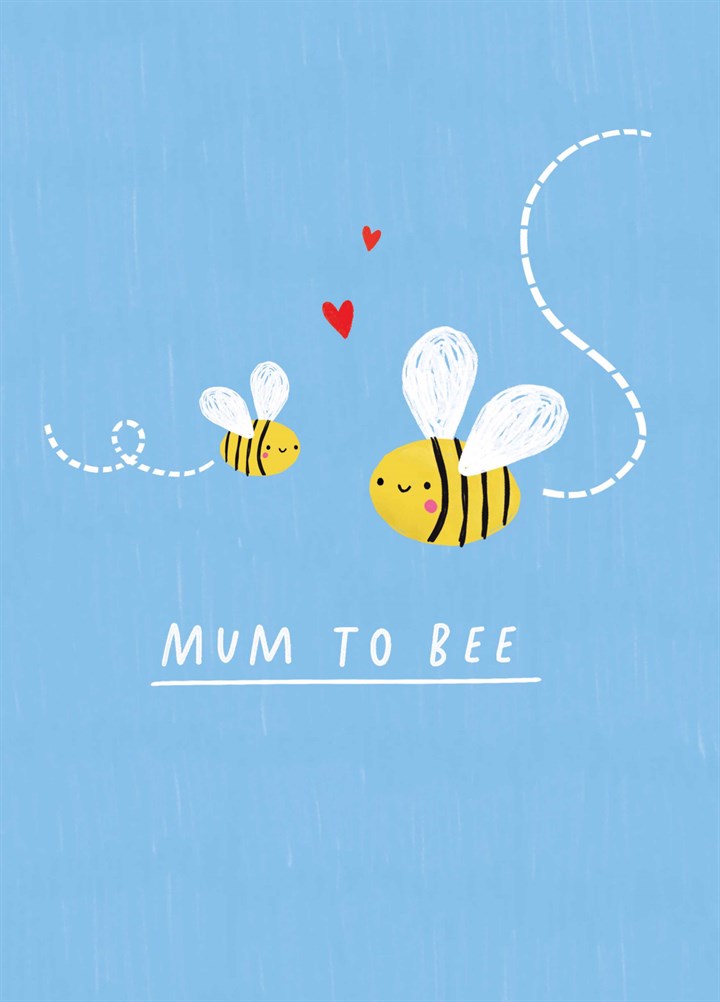 Mum To Bee Mother's Day Card