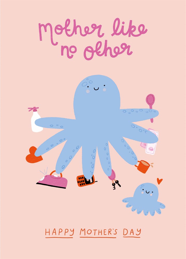 Octopus Like No Other Mother's Day Card