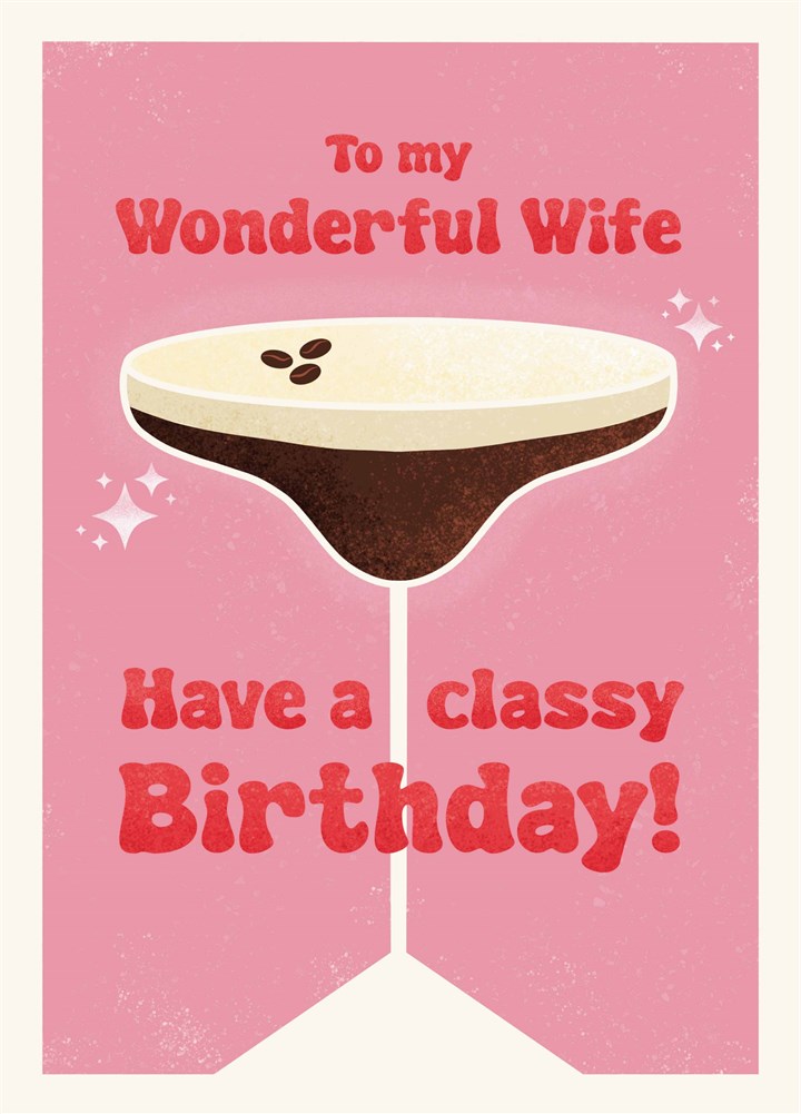 Wife Espresso Martini Classy Birthday Card