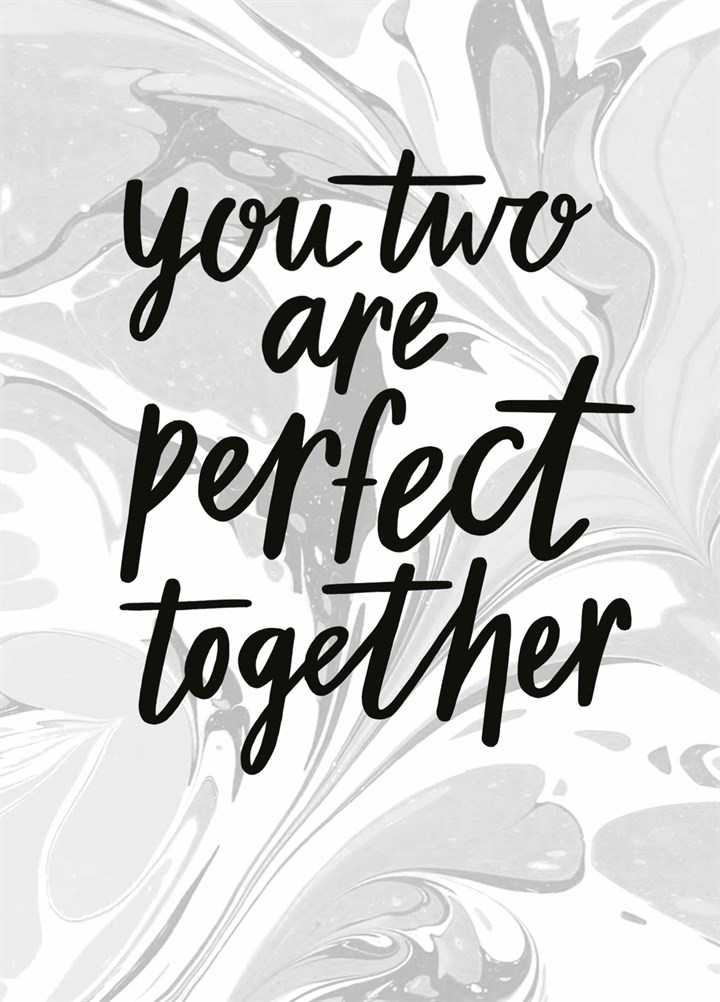 You Two Are Perfect Together Card