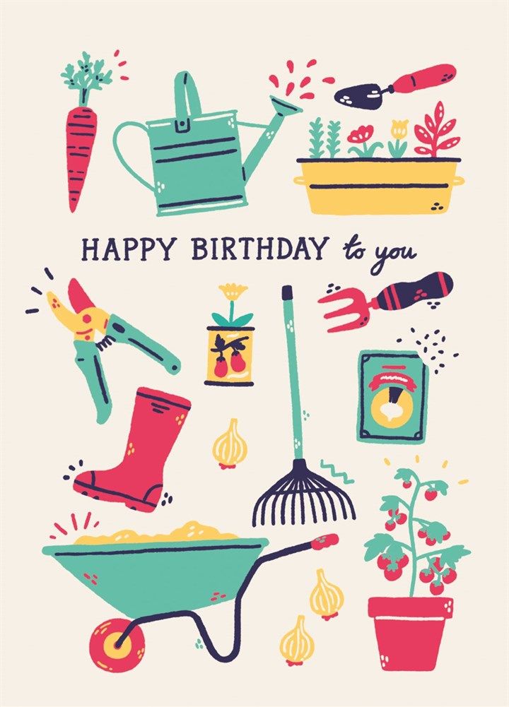 Happy Birthday To You Gardening Greetings Card