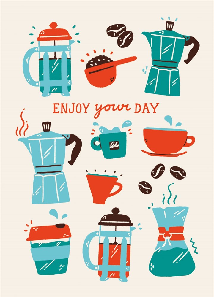 Enjoy Your Day Coffee Greetings Card