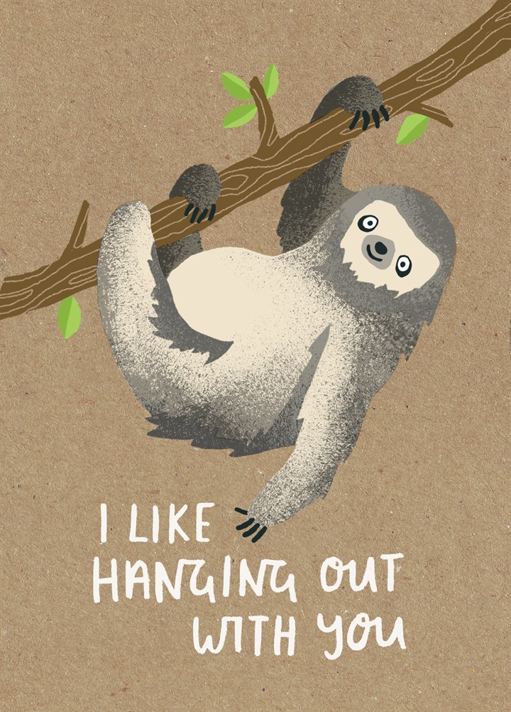 I Like Hanging Out With You Card