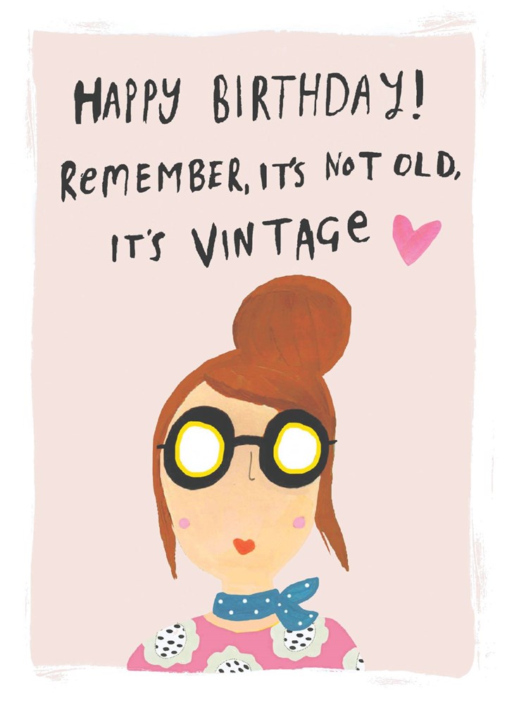 Happy Birthday! Remember It's Not Old It's Vintage Card