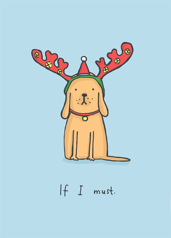 If I Must Grumpy Dog Christmas Card