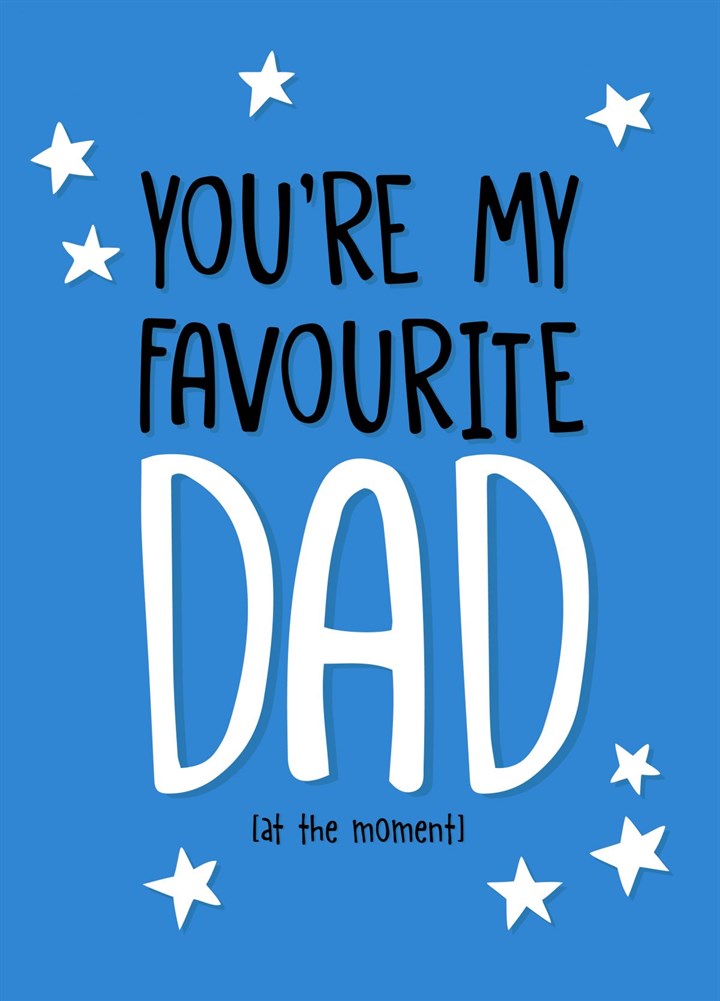 You're My Favourite Dad Card