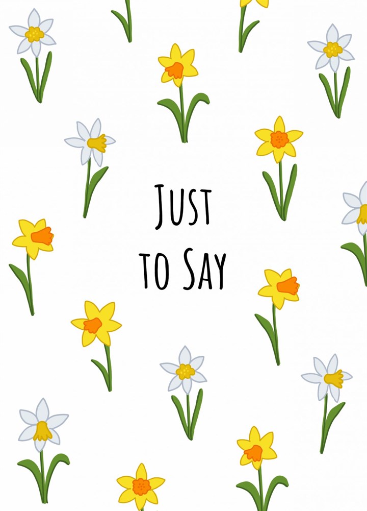 Just To Say Daffodils Card