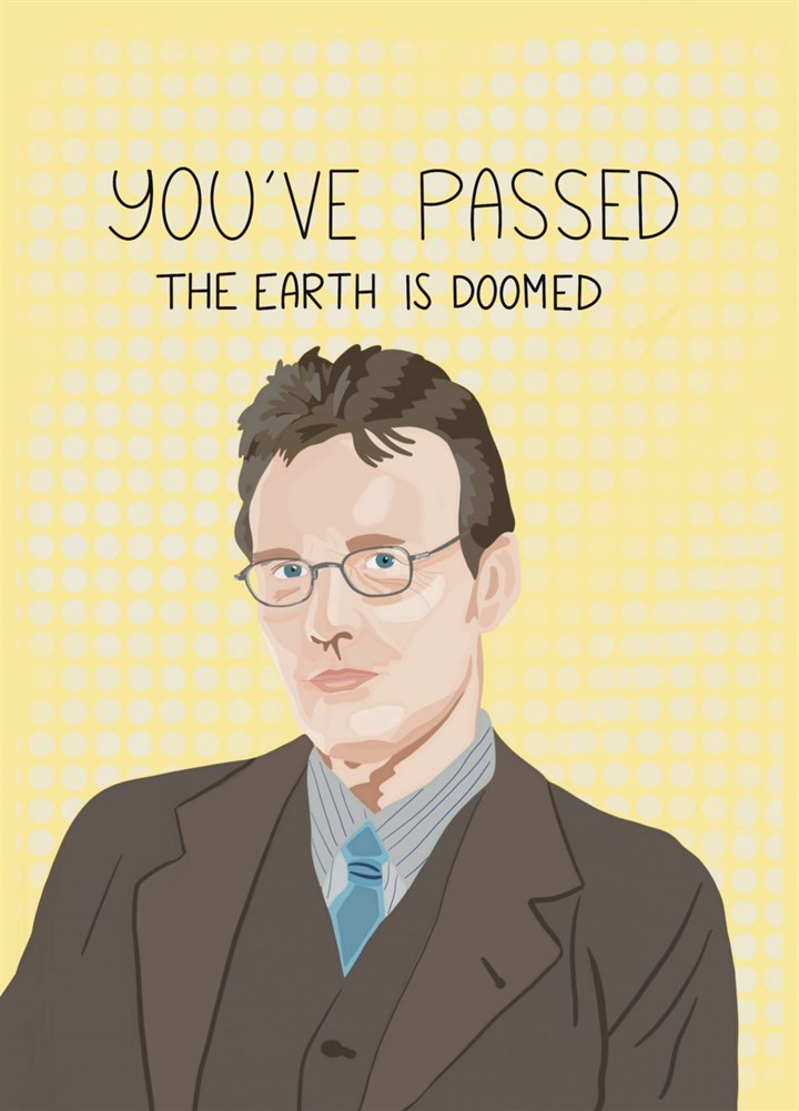 You've Passed The Earth Is Doomed Card
