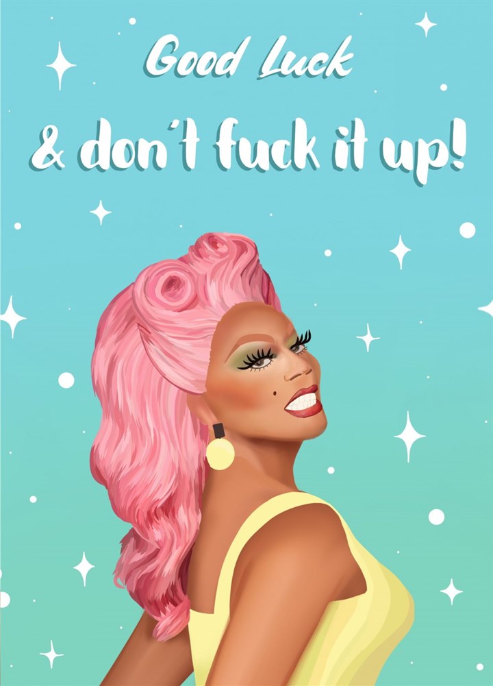 Good Luck Don't F It Up - Rupaul Card