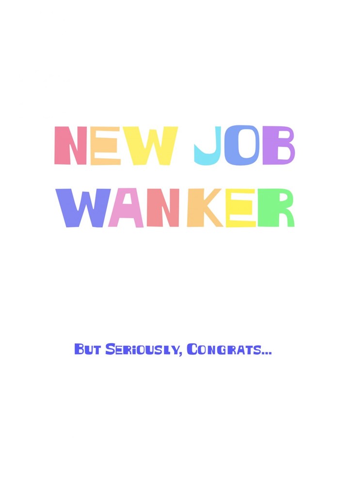 New Job Wanker But Seriously Congrats Card